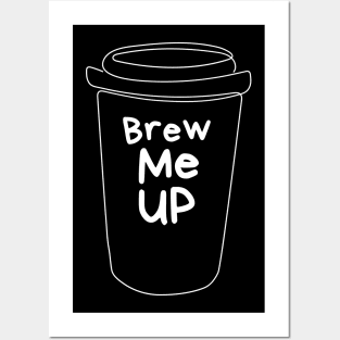 Brew Me Up Posters and Art